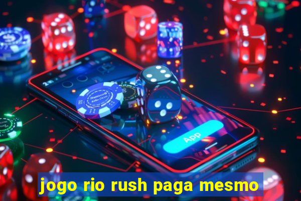 jogo rio rush paga mesmo